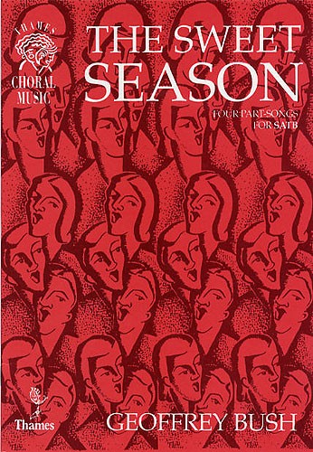 Geoffrey Bush: The Sweet Season - Four Partsongs