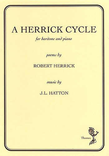 John Liptrot Hatton: A Herrick Cycle