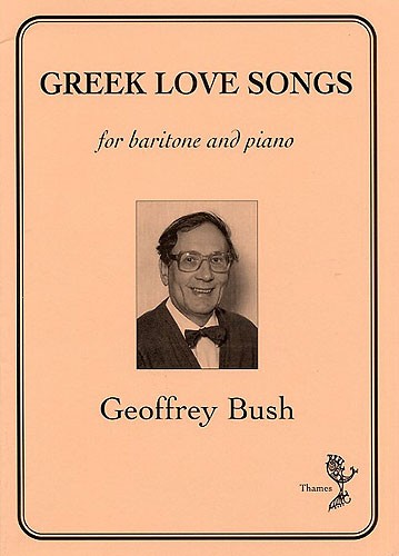 Geoffrey Bush: Greek Love Songs