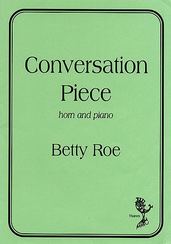 Betty Roe: Conversation Piece (Horn/Piano)