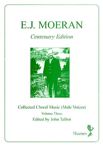 Ernest John Moeran: Collected Choral Music
