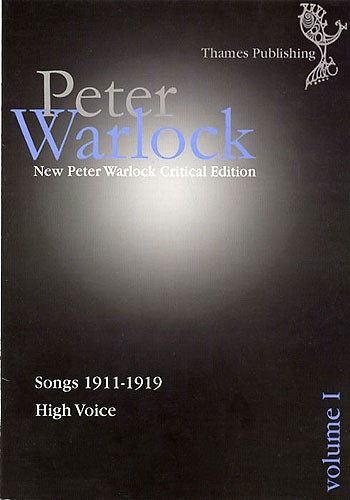 Peter Warlock Critical Edition: Volume I - Songs 1911-1919 (High Voice)