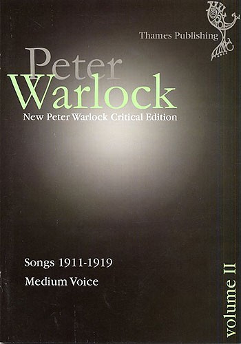 Peter Warlock Critical Edition: Volume II - Songs 1911-1919 (Medium Voice)