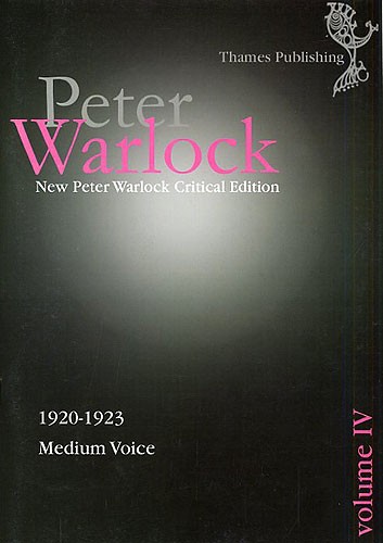 Peter Warlock Critical Edition: Volume IV - Songs 1920-1923 (Medium Voice)