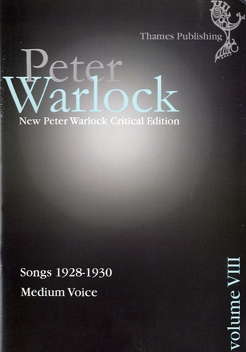 Peter Warlock Critical Edition: Volume VIII - Songs 1928-1930 (Medium Voice)