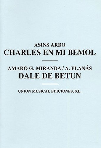 Asins Arbo/A. Planas: Charles En Mi Bemol/Dale De Betun (Wind/Brass/Piano/Percus