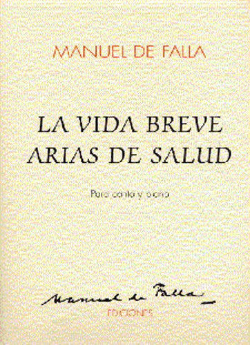 Manuel De Falla: La Vida Breve y Arias De Salud