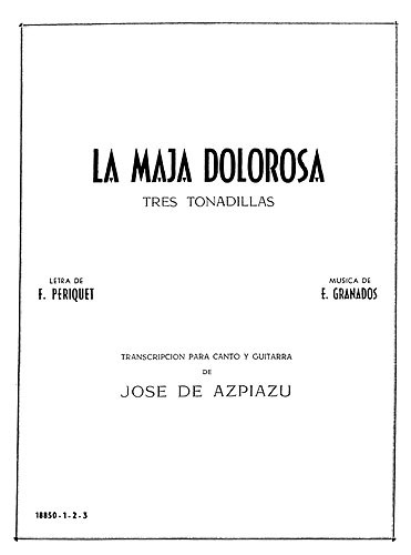 Granados: La Maja Dolorosa Tres Tonadillas for Voice and Guitar