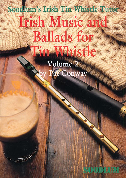 Soodlum's Irish Tin Whistle Tutor Volume 2: Irish Music and Ballads For Tin Whis