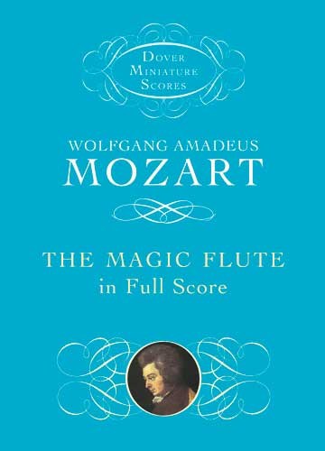 Wolfgang Amadeus Mozart: The Magic Flute In Full Score