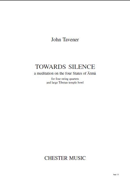 John Tavener: Towards Silence A Meditation For Four String Quartets And Large Ti