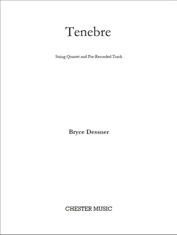 Bryce Dessner: Tenebre For String Quartet and Pre-recorded track