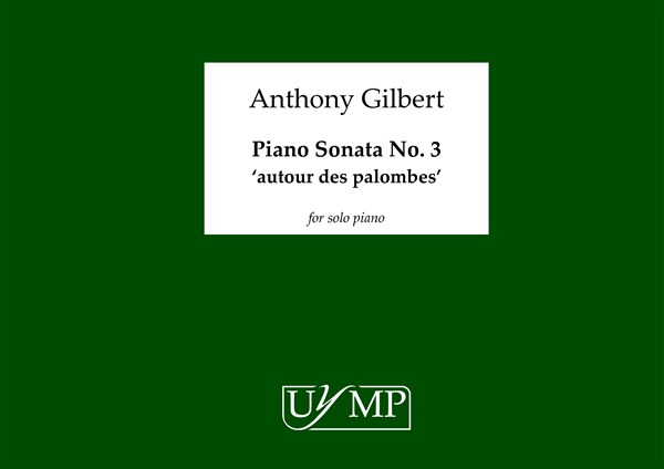 Anthony Gilbert: Piano Sonata No.3 'Autour Des Palombes'