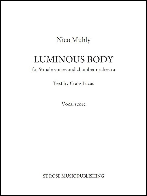 Nico Muhly: Luminous Body (For Nine Male Voices And Orchestra)
