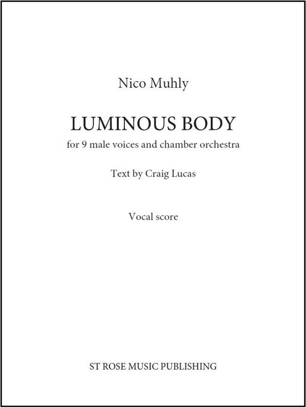 Nico Muhly: Luminous Body (For Nine Male Voices And Orchestra)