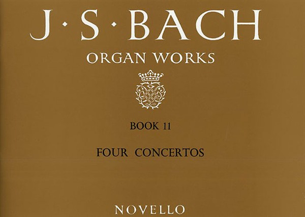 J.S. Bach: Organ Works Book 11 - Four Concertos (Novello)