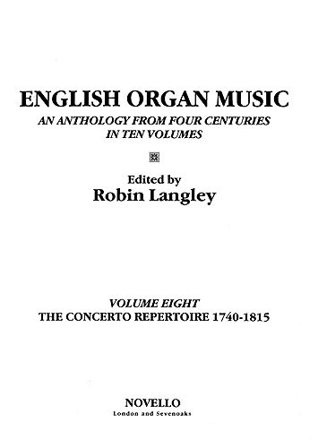 English Organ Music Volume Eight: The Concerto Repertoire 1740-1815