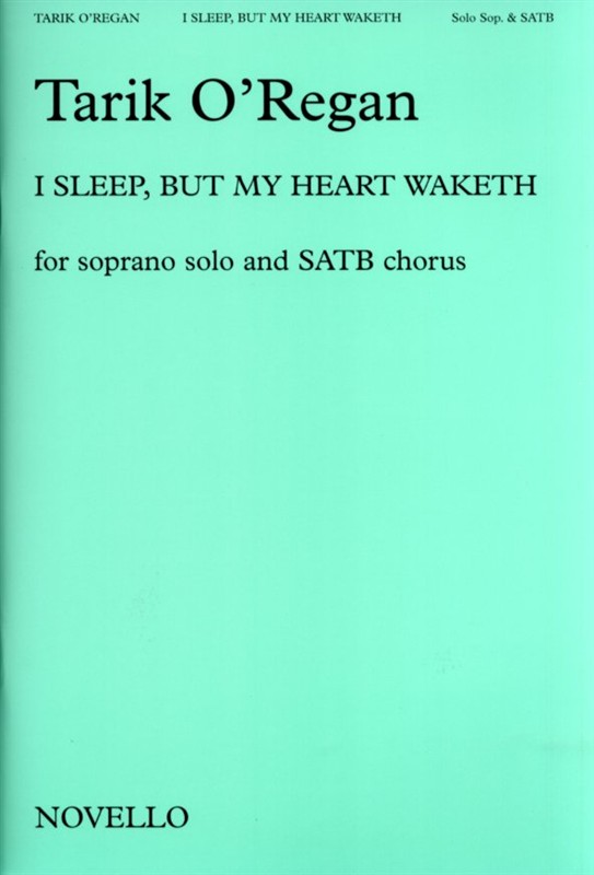 Tarik O'Regan: I Sleep, But My Heart Waketh