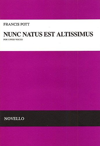 Francis Pott: Nunc Natus Est Altissimus (Vocal Score)