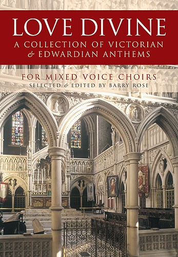 Love Divine - A Collection Of Victorian And Edwardian Anthems