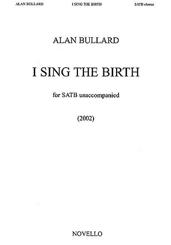 Alan Bullard: I Sing The Birth