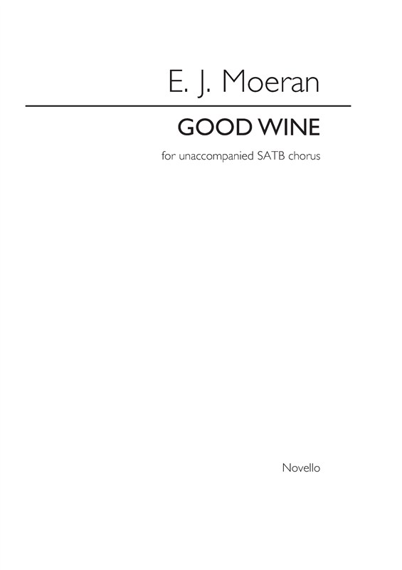 Ernest John Moeran: Good Wine (SATB)