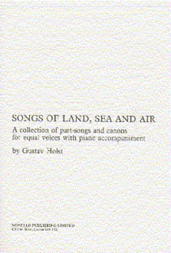 Holst: Songs Of Land, Sea And Air