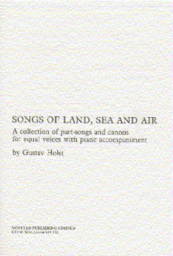 Holst: Songs Of Land, Sea And Air