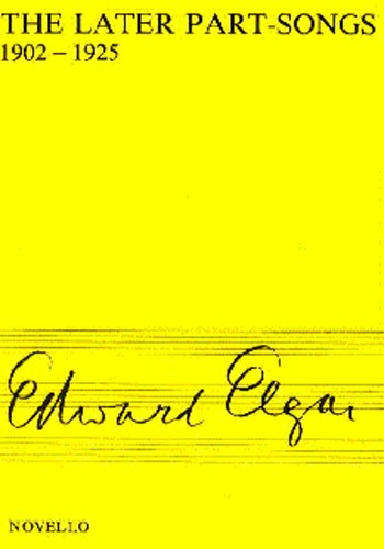 Edward Elgar: The Later Part-Songs 1902-1925