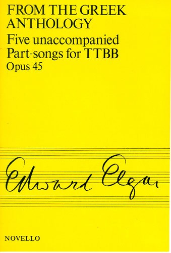 Elgar: Five Unaccompanied Part-songs For TTBB Op.45 From The Greek Anthology