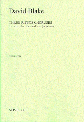 David Blake: Three Ritsos Choruses For Mixed Chorus And Orchestra (Or Guitars)