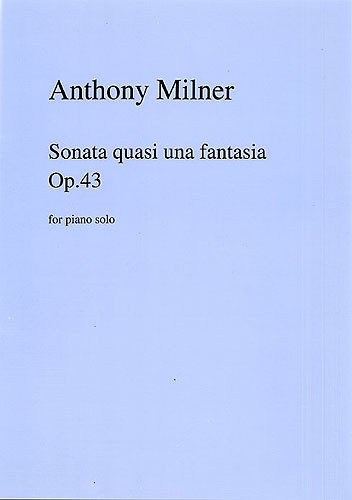 Anthony Milner: Sonata Quasi Una Fantasia Op.43 For Piano