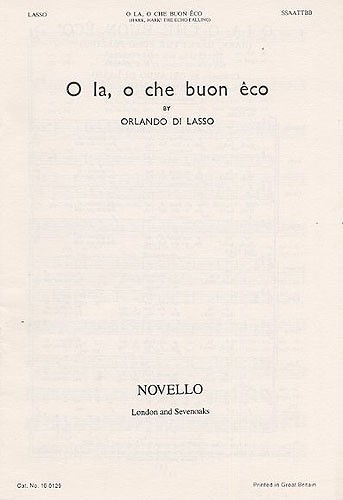 Lasso: O La, O Che Buon Eco (Hark, Hark The Echo Falling)