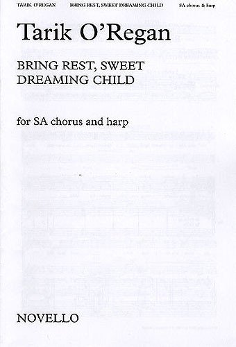 Tarik O'Regan: Bring Rest, Sweet Dreaming Child (SA)