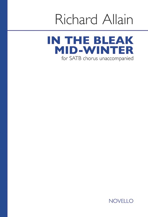 Richard Allain: In The Bleak Mid-Winter (SATB)