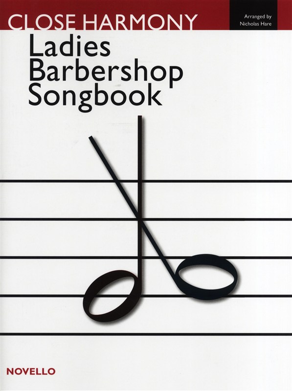 Close Harmony: The Novello Ladies Barbershop Songbook