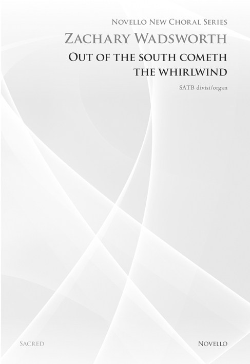 Zachary Wadsworth: Out Of The South Cometh The Whirlwind (Novello New Choral Ser