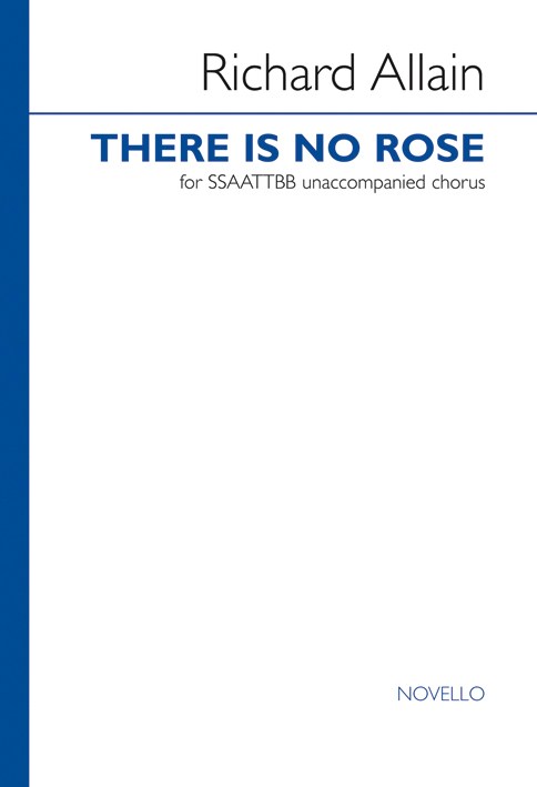 Richard Allain: There Is No Rose