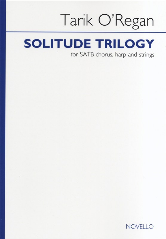 Tarik O'Regan: Solitude Trilogy (Vocal Score)