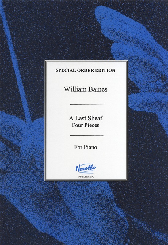 William Baines: A Last Sheaf - 4 Pieces For Piano