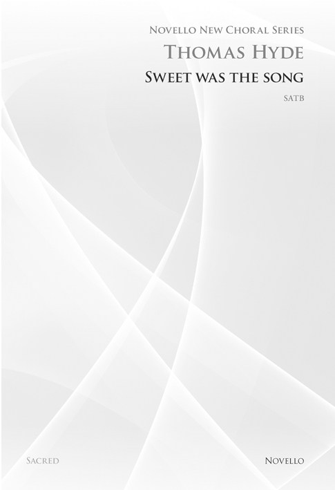 Thomas Hyde: Sweet Was The Song (Novello New Choral Series)