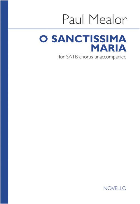 Paul Mealor: O Sanctissima Maria - SATB