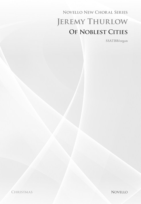 Jeremy Thurlow: Of Noblest Cities (Novello New Choral Series)