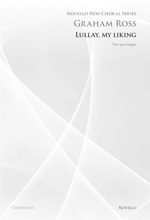 Graham Ross: Lullay, My Liking (Novello New Choral Series)