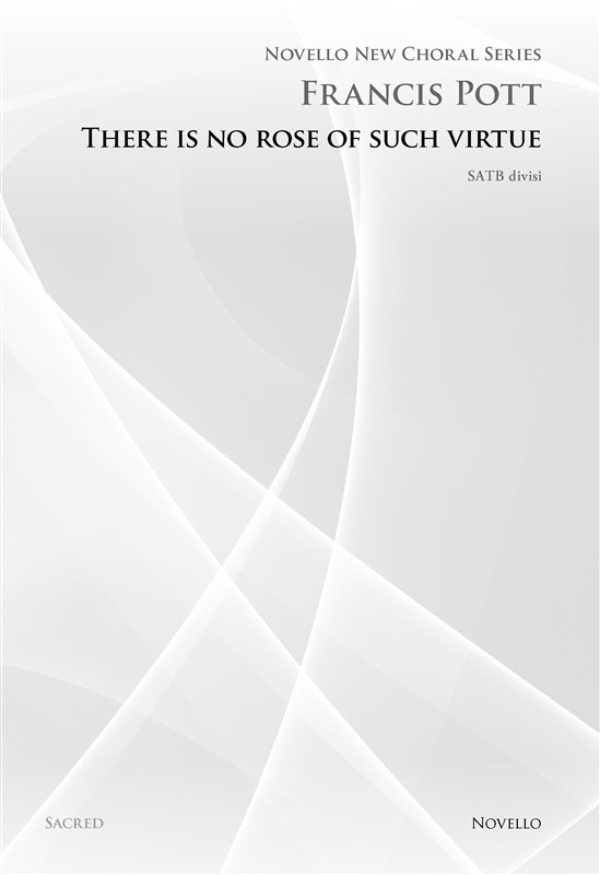 Francis Pott: There Is No Rose Of Such Virtue (Novello New Choral Series)