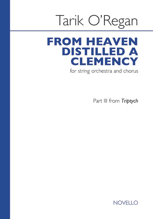 Tarik O'Regan: From Heaven Distilled A Clemency (Triptych)