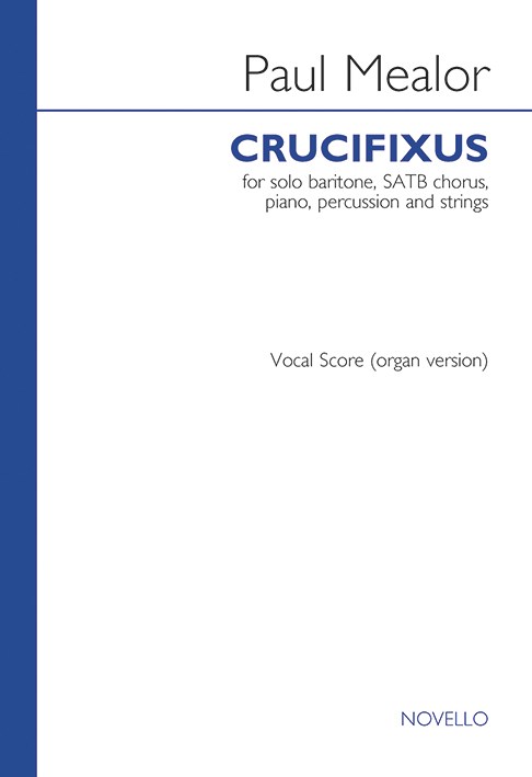 Paul Mealor: Crucifixus (Baritone/SATB/Organ)