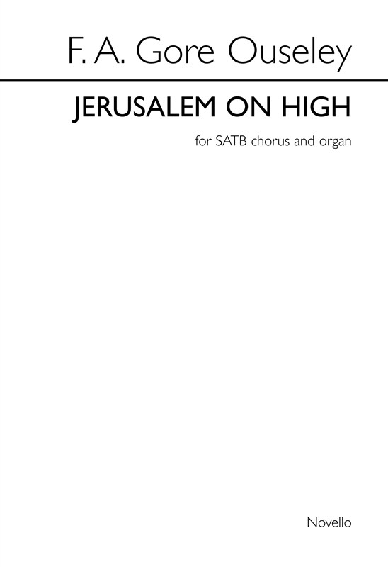 F.A. Gore Ouseley: Jerusalem On High (SATB/Organ)