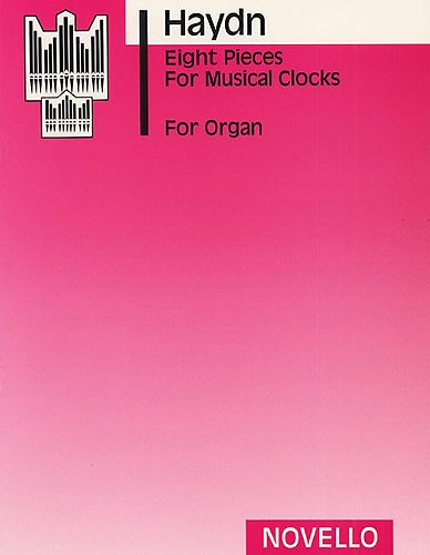 Joseph Haydn: Eight Pieces For Musical Clocks (Organ)