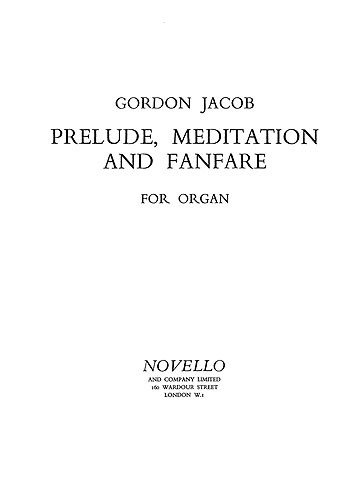 Jacob: Prelude, Meditation And Fanfare For Organ